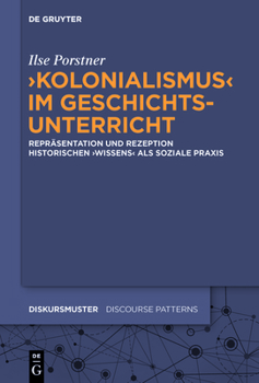 Hardcover 'Kolonialismus' Im Geschichtsunterricht: Repräsentation Und Rezeption Historischen 'Wissens' ALS Soziale PRAXIS [German] Book