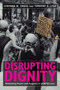 Paperback Disrupting Dignity: Rethinking Power and Progress in LGBTQ Lives Book