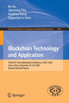 Paperback Blockchain Technology and Application: Third Ccf China Blockchain Conference, Cbcc 2020, Jinan, China, December 18-20, 2020, Revised Selected Papers Book