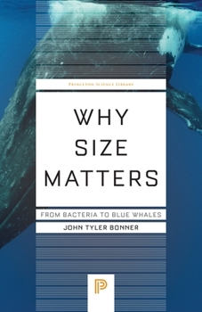Paperback Why Size Matters: From Bacteria to Blue Whales Book
