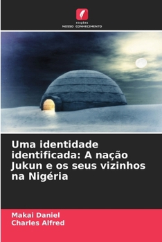 Paperback Uma identidade identificada: A nação Jukun e os seus vizinhos na Nigéria [Portuguese] Book