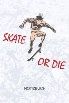 Paperback Skate Or Die: Skateboard Fans Notizbuch A5 Kariert - Skateboardfahrer Heft - Skateboarding Notizheft 120 Seiten KARO - Rollbrettfahr [German] Book