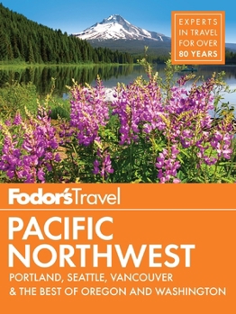 Paperback Fodor's Pacific Northwest: Portland, Seattle, Vancouver & the Best of Oregon and Washington Book