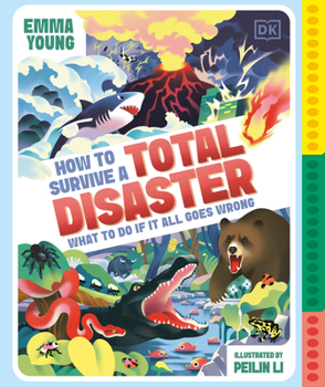 Flexibound How to Survive a TOTAL Disaster: What to Do If It All Goes Wrong Book