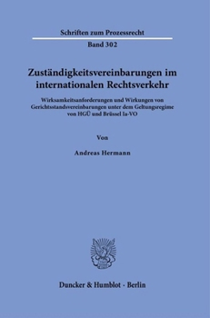 Paperback Zustandigkeitsvereinbarungen Im Internationalen Rechtsverkehr: Wirksamkeitsanforderungen Und Wirkungen Von Gerichtsstandsvereinbarungen Unter Dem Gelt [German] Book