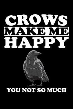 Paperback Crows Make Me Happy You Not So Much: Animal Nature Collection Book