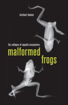 Hardcover Malformed Frogs: The Collapse of Aquatic Ecosystems Book