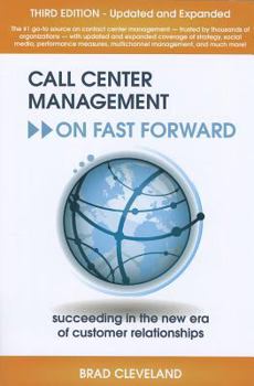 Paperback Call Center Management on Fast Forward: Succeeding in the New Era of Custormer Relationship Book