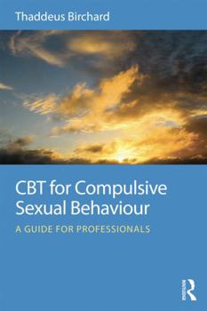 Paperback CBT for Compulsive Sexual Behaviour: A Guide for Professionals Book