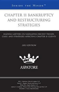 Paperback Chapter 11 Bankruptcy and Restructuring Strategies: Leading Lawyers on Navigating Recent Trends, Cases, and Strategies Affecting Chapter 11 Clients Book