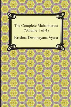 Paperback The Complete Mahabharata (Volume 1 of 4, Books 1 to 3) Book