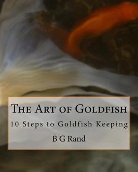 Paperback The Art of Goldfish: 10 Steps to Goldfish Keeping Book