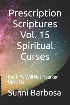 Paperback Prescription Scriptures Vol. 15 Spiritual Curses: But If Ye Will Not Hearken Unto Me Book