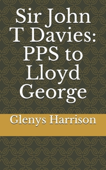 Paperback Sir John T Davies: PPS to Lloyd George Book