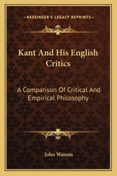 Paperback Kant And His English Critics: A Comparison Of Critical And Empirical Philosophy Book