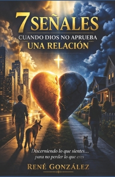 7 SEÑALES CUANDO DIOS NO APRUEBA UNA RELACIÓN: Discerniendo lo que sientes… para no perder lo que eres (Escuela del Espíritu) (Spanish Edition)