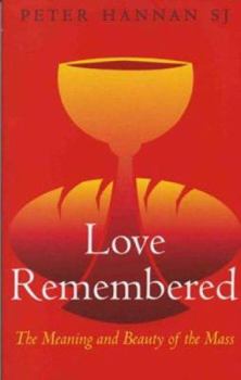 Paperback Love Remembered: The Meaning and Beauty of the Mass Book