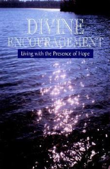 Paperback Divine Encouragement: Living with the Presence of Hope Book