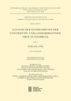 Katalog Der Handschriften Der Universiats- Und Landesbibliothek Tirol in Innsbruck. Teil 10: Cod. 951-1198