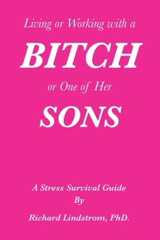 Paperback Living or Working with a Bitch or One of Her Sons: A Stress Survival Guide Book