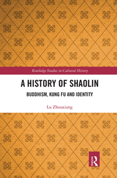 Paperback A History of Shaolin: Buddhism, Kung Fu and Identity Book