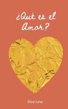 ¿Qué es el Amor? (Spanish Edition)