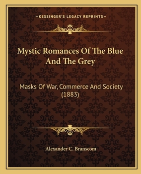 Mystic Romances Of The Blue And The Grey: Masks Of War, Commerce And Society