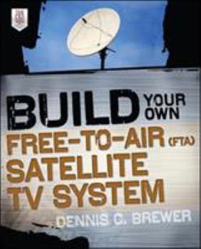 Paperback Build Your Own Free-to-Air (FTA) Satellite TV System Book