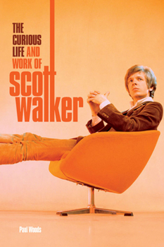 Hardcover The Curious Life & Work of Scott Walker Book
