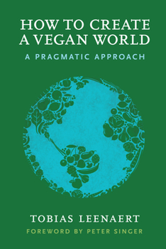 Paperback How to Create a Vegan World: A Pragmatic Approach Book