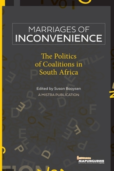 Marriages of Inconvenience: The politics of coalitions in South Africa