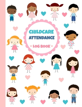Paperback Childcare Attendance Log Book: Cute Boys and Girls - Large Sign In and Out Register Log with Name, Phone Number, Time and Parent Signature Space for Book