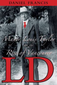 Paperback LD: Mayor Louis Taylor and the Rise of Vancouver Book