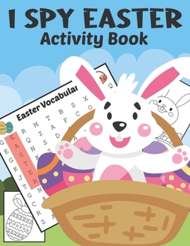 I Spy Easter Activity Book: A Fun & Interactive Easter Book, Cute Stuff Guessing Game and Search Words for Kids, Toddler and Preschool. The Great