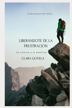Paperback Liberándote de la Frutación: Un camino a la plenitud. [Spanish] Book