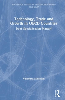 Technology, Trade and Growth in OECD Countries: Does Specialisation Matter? (Routledge Studies in the Modern World Economy)
