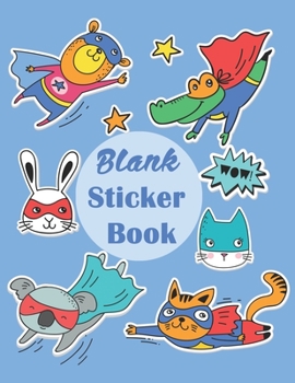 Paperback Blank Sticker Book: Cute Animal Superhero Blank Permanent Stickers book to put sticker in and sketch for Kids, Boys and Toddlers - Collect Book