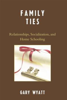 Paperback Family Ties: Relationships, Socialization, and Home Schooling Book