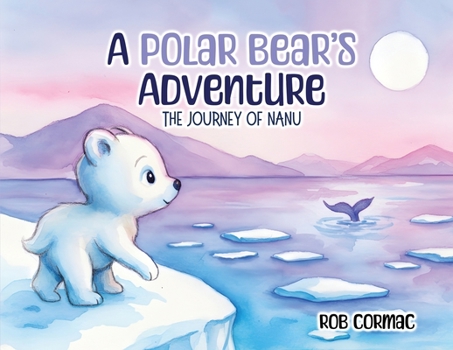 Paperback A Polar Bear's Adventure: The Journey of Nanu Book