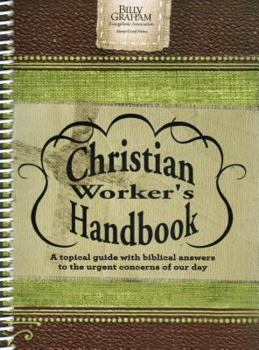 Paperback Billy Graham Christian Worker's Handbook: A Topical Guide with Biblical Answers to the Urgent Concerns of Our Day Book