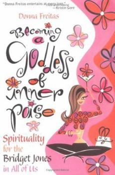 Paperback Becoming a Goddess of Inner Poise: Spirituality for the Bridget Jones in All of Us Book