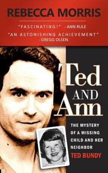 Paperback Ted and Ann - The Mystery of a Missing Child and Her Neighbor Ted Bundy Book