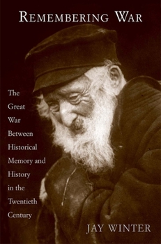 Hardcover Remembering War: The Great War Between Memory and History in the 20th Century Book