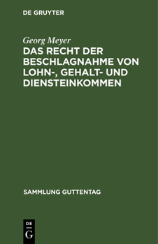 Hardcover Das Recht Der Beschlagnahme Von Lohn-, Gehalt- Und Diensteinkommen: Auf Grundlage Des Reichsgesetzes Vom 21. Juni 1869, Der Verordnung Über Lohnpfändu [German] Book