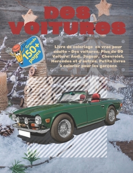 Paperback Livre de coloriage en vrac pour adulte - Des voitures. Plus de 50 Voiture: Audi, Jaguar, Chevrolet, Mercedes et d'autres. Petits livres ? colorier pou [French] Book