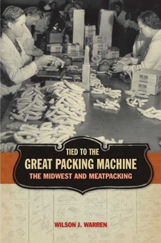 Hardcover Tied to the Great Packing Machine: The Midwest and Meatpacking Book