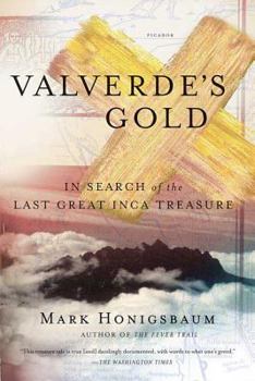 Paperback Valverde's Gold: In Search of the Last Great Inca Treasure Book