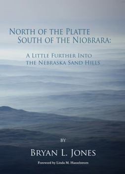 Paperback North of the Platte, South of the Niobrara: A Little Further Into the Nebraska Sand Hills Book