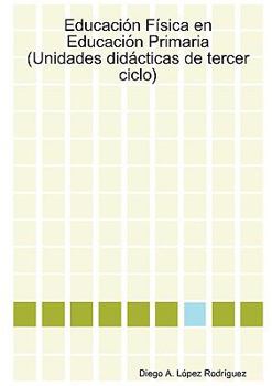 Paperback Educación Física en Educación Primaria (Unidades didácticas de tercer ciclo) [Spanish] Book