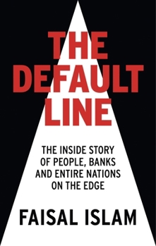 The Default Line: THE INSIDE STORY OF PEOPLE, BANKS AND ENTIRE NATIONS ON THE EDGE